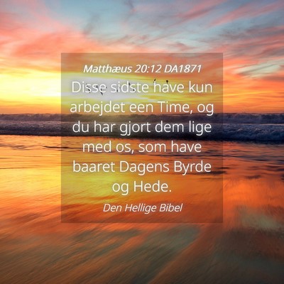 Picture 04 - Matthæus 20:12 DA1871 - Disse sidste have kun arbejdet een Time, og du - Bible Verse Picture