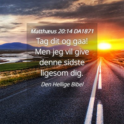 Picture 04 - Matthæus 20:14 DA1871 - Tag dit og gaa! Men jeg vil give denne sidste - Bible Verse Picture