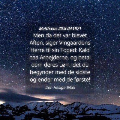 Picture 04 - Matthæus 20:8 DA1871 - Men da det var blevet Aften, siger Vingaardens - Bible Verse Picture