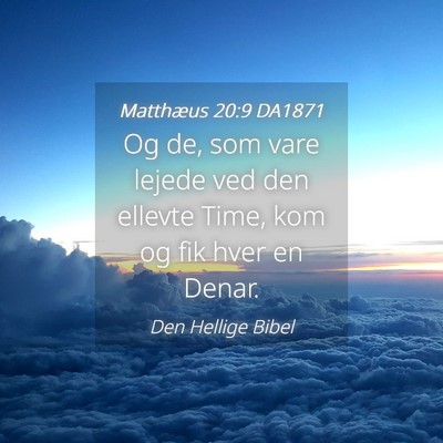 Picture 04 - Matthæus 20:9 DA1871 - Og de, som vare lejede ved den ellevte Time, kom - Bible Verse Picture