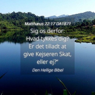 Picture 04 - Matthæus 22:17 DA1871 - Sig os derfor: Hvad tykkes dig? Er det tilladt at - Bible Verse Picture