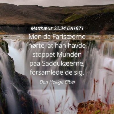 Picture 04 - Matthæus 22:34 DA1871 - Men da Farisæerne hørte, at han havde stoppet - Bible Verse Picture