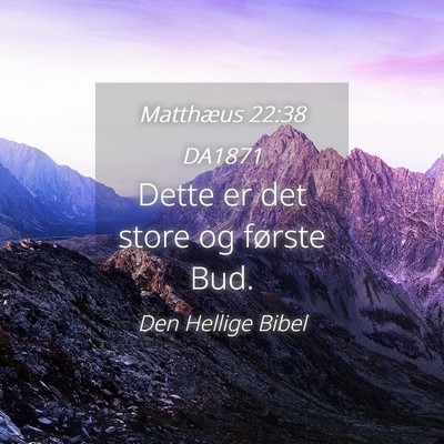 Picture 04 - Matthæus 22:38 DA1871 - Dette er det store og første - Bible Verse Picture