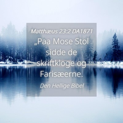 Picture 04 - Matthæus 23:2 DA1871 - „Paa Mose Stol sidde de skriftkloge og - Bible Verse Picture