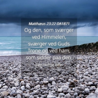 Picture 04 - Matthæus 23:22 DA1871 - Og den, som sværger ved Himmelen, sværger ved - Bible Verse Picture