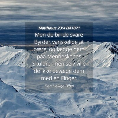 Picture 04 - Matthæus 23:4 DA1871 - Men de binde svare Byrder, vanskelige at bære, - Bible Verse Picture