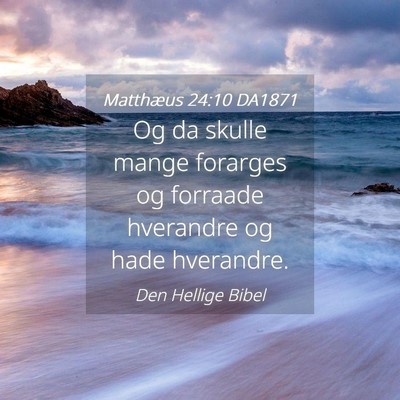 Picture 04 - Matthæus 24:10 DA1871 - Og da skulle mange forarges og forraade hverandre - Bible Verse Picture