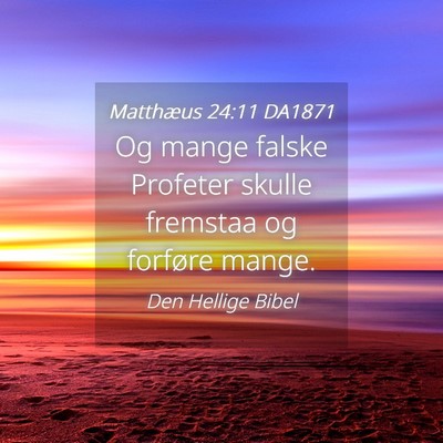Picture 04 - Matthæus 24:11 DA1871 - Og mange falske Profeter skulle fremstaa og - Bible Verse Picture