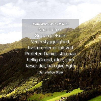 Picture 04 - Matthæus 24:15 DA1871 - Naar I da se Ødelæggelsens Vederstyggelighed, - Bible Verse Picture