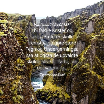 Picture 04 - Matthæus 24:24 DA1871 - Thi falske Krister og falske Profeter skulle - Bible Verse Picture