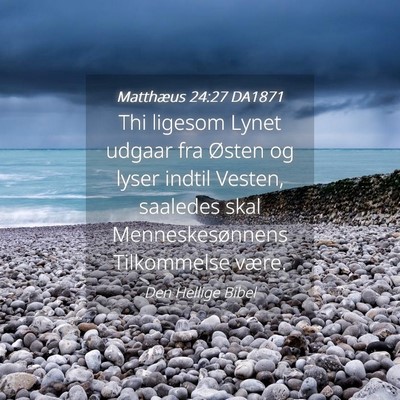 Picture 04 - Matthæus 24:27 DA1871 - Thi ligesom Lynet udgaar fra Østen og lyser - Bible Verse Picture