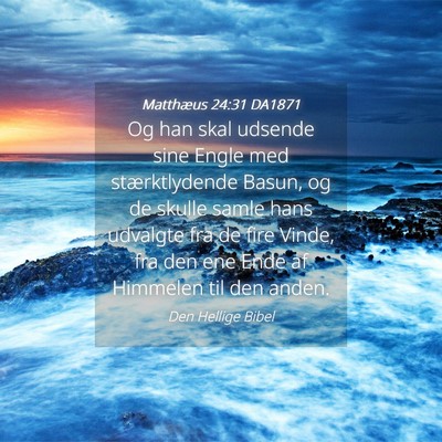 Picture 04 - Matthæus 24:31 DA1871 - Og han skal udsende sine Engle med stærktlydende - Bible Verse Picture