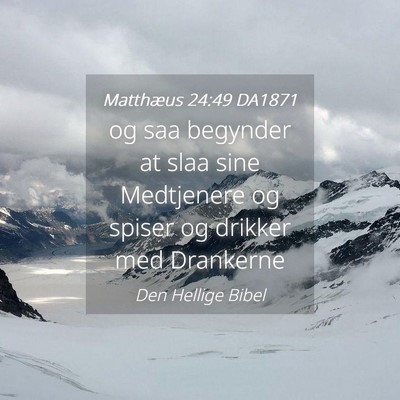 Picture 04 - Matthæus 24:49 DA1871 - og saa begynder at slaa sine Medtjenere og spiser - Bible Verse Picture