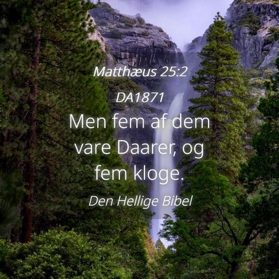 Picture 04 - Matthæus 25:2 DA1871 - Men fem af dem vare Daarer, og fem - Bible Verse Picture