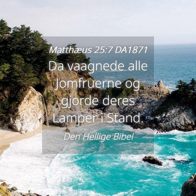 Picture 04 - Matthæus 25:7 DA1871 - Da vaagnede alle Jomfruerne og gjorde deres - Bible Verse Picture