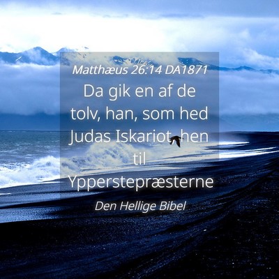 Picture 04 - Matthæus 26:14 DA1871 - Da gik en af de tolv, han, som hed Judas - Bible Verse Picture