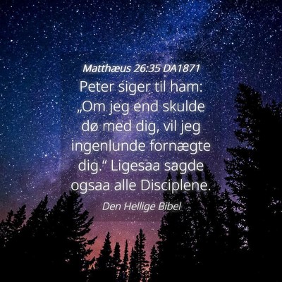 Picture 04 - Matthæus 26:35 DA1871 - Peter siger til ham: „Om jeg end skulde dø med - Bible Verse Picture