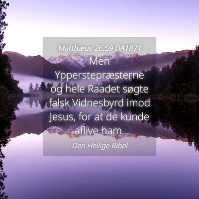 Picture 04 - Matthæus 26:59 DA1871 - Men Ypperstepræsterne og hele Raadet søgte - Bible Verse Picture