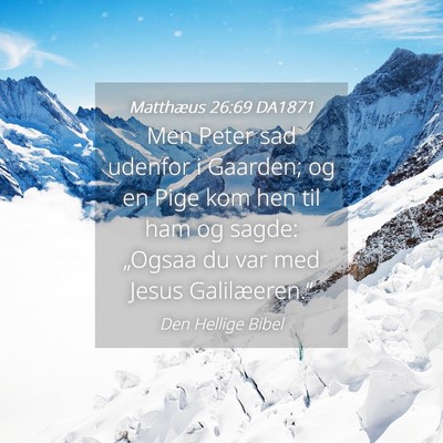 Picture 04 - Matthæus 26:69 DA1871 - Men Peter sad udenfor i Gaarden; og en Pige kom - Bible Verse Picture