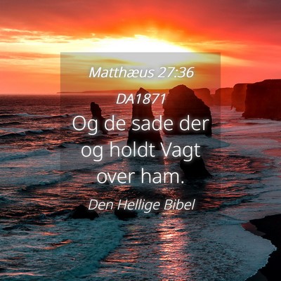 Picture 04 - Matthæus 27:36 DA1871 - Og de sade der og holdt Vagt over - Bible Verse Picture