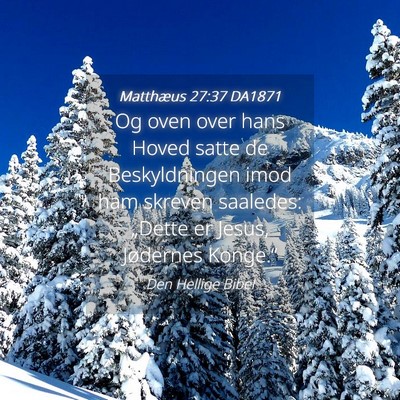 Picture 04 - Matthæus 27:37 DA1871 - Og oven over hans Hoved satte de Beskyldningen - Bible Verse Picture