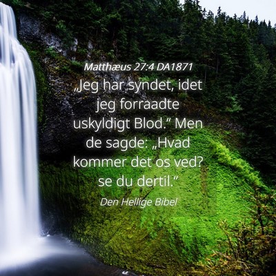 Picture 04 - Matthæus 27:4 DA1871 - „Jeg har syndet, idet jeg forraadte uskyldigt - Bible Verse Picture