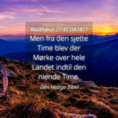 Picture 04 - Matthæus 27:45 DA1871 - Men fra den sjette Time blev der Mørke over hele - Bible Verse Picture