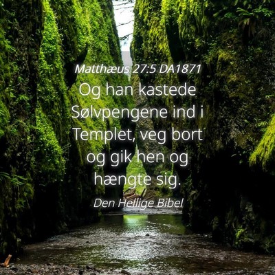 Picture 04 - Matthæus 27:5 DA1871 - Og han kastede Sølvpengene ind i Templet, veg - Bible Verse Picture
