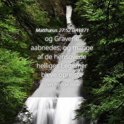 Picture 04 - Matthæus 27:52 DA1871 - og Gravene aabnedes; og mange af de hensovede - Bible Verse Picture