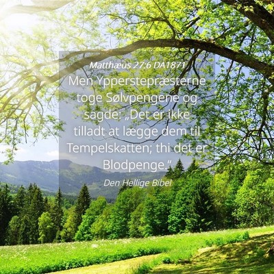 Picture 04 - Matthæus 27:6 DA1871 - Men Ypperstepræsterne toge Sølvpengene og - Bible Verse Picture
