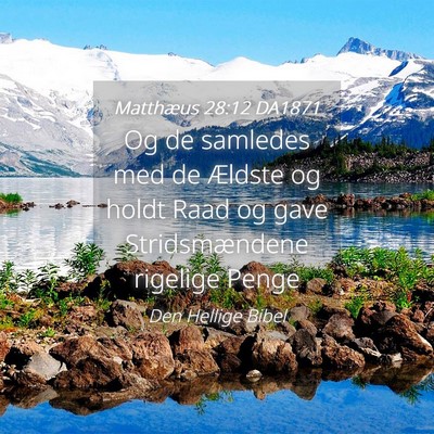 Picture 04 - Matthæus 28:12 DA1871 - Og de samledes med de Ældste og holdt Raad og - Bible Verse Picture