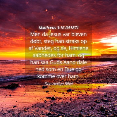 Picture 04 - Matthæus 3:16 DA1871 - Men da Jesus var bleven døbt, steg han straks op - Bible Verse Picture