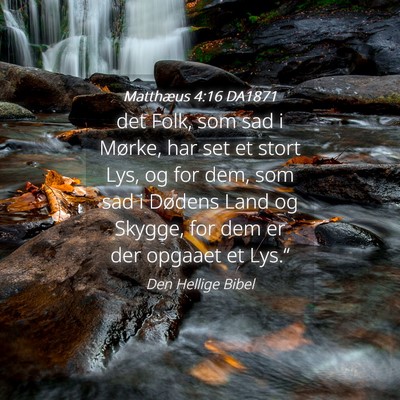 Picture 04 - Matthæus 4:16 DA1871 - det Folk, som sad i Mørke, har set et stort Lys, - Bible Verse Picture