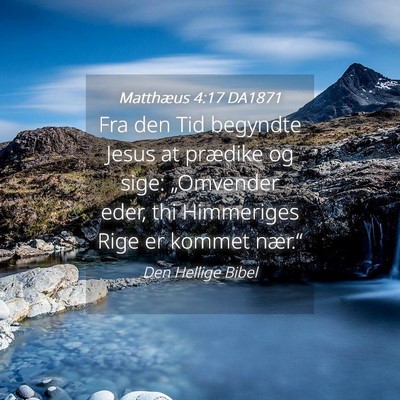 Picture 04 - Matthæus 4:17 DA1871 - Fra den Tid begyndte Jesus at prædike og sige: - Bible Verse Picture