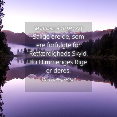 Picture 04 - Matthæus 5:10 DA1871 - Salige ere de, som ere forfulgte for - Bible Verse Picture