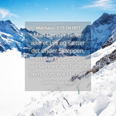 Picture 04 - Matthæus 5:15 DA1871 - Man tænder heller ikke et Lys og sætter det - Bible Verse Picture