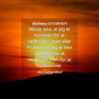 Picture 04 - Matthæus 5:17 DA1871 - Mener ikke, at jeg er kommen for at nedbryde - Bible Verse Picture