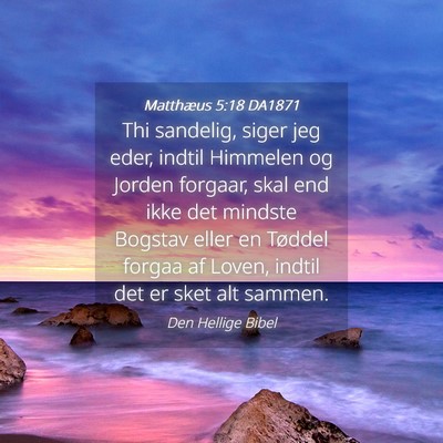 Picture 04 - Matthæus 5:18 DA1871 - Thi sandelig, siger jeg eder, indtil Himmelen og - Bible Verse Picture