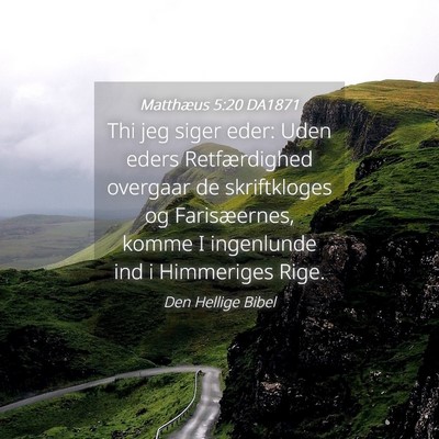 Picture 04 - Matthæus 5:20 DA1871 - Thi jeg siger eder: Uden eders Retfærdighed - Bible Verse Picture