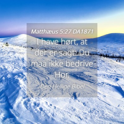 Picture 04 - Matthæus 5:27 DA1871 - I have hørt, at der er sagt: Du maa ikke bedrive - Bible Verse Picture