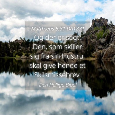 Picture 04 - Matthæus 5:31 DA1871 - Og der er sagt: Den, som skiller sig fra sin - Bible Verse Picture