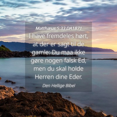 Picture 04 - Matthæus 5:33 DA1871 - I have fremdeles hørt, at der er sagt til de - Bible Verse Picture