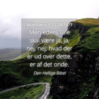 Picture 04 - Matthæus 5:37 DA1871 - Men eders Tale skal være ja, ja, nej, nej; hvad - Bible Verse Picture