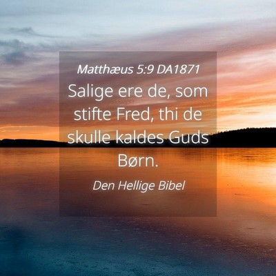 Picture 04 - Matthæus 5:9 DA1871 - Salige ere de, som stifte Fred, thi de skulle - Bible Verse Picture