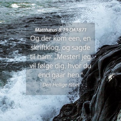 Picture 04 - Matthæus 8:19 DA1871 - Og der kom een, en skriftklog, og sagde til ham: - Bible Verse Picture