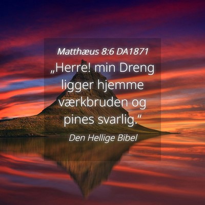 Picture 04 - Matthæus 8:6 DA1871 - „Herre! min Dreng ligger hjemme værkbruden og - Bible Verse Picture