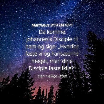 Picture 04 - Matthæus 9:14 DA1871 - Da komme Johannes's Disciple til ham og sige: - Bible Verse Picture