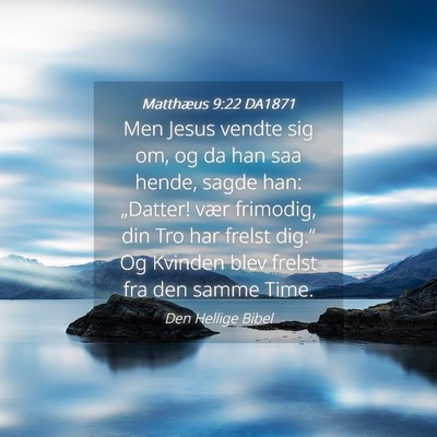 Picture 04 - Matthæus 9:22 DA1871 - Men Jesus vendte sig om, og da han saa hende, - Bible Verse Picture