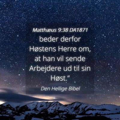 Picture 04 - Matthæus 9:38 DA1871 - beder derfor Høstens Herre om, at han vil sende - Bible Verse Picture