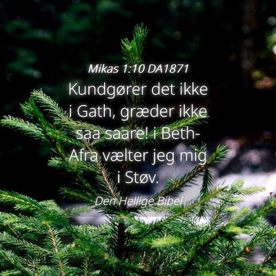 Picture 04 - Mikas 1:10 DA1871 - Kundgører det ikke i Gath, græder ikke saa - Bible Verse Picture